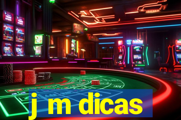 j m dicas